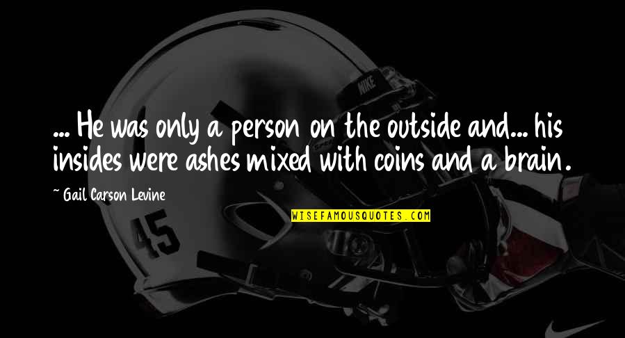 Insides Quotes By Gail Carson Levine: ... He was only a person on the