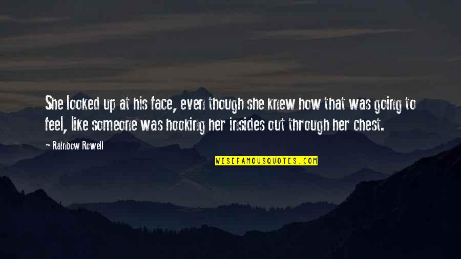 Insides Quotes By Rainbow Rowell: She looked up at his face, even though