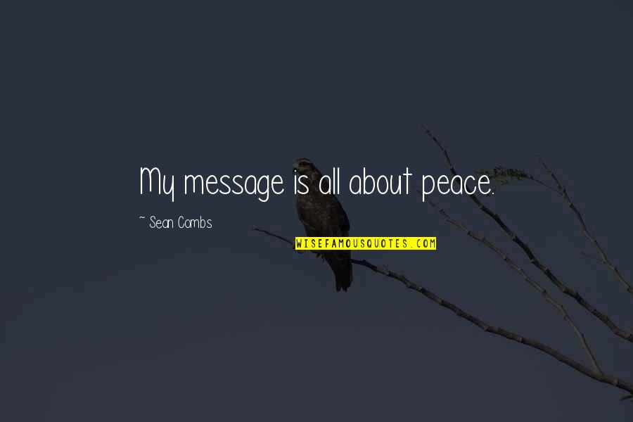 Insidioso Dicionario Quotes By Sean Combs: My message is all about peace.