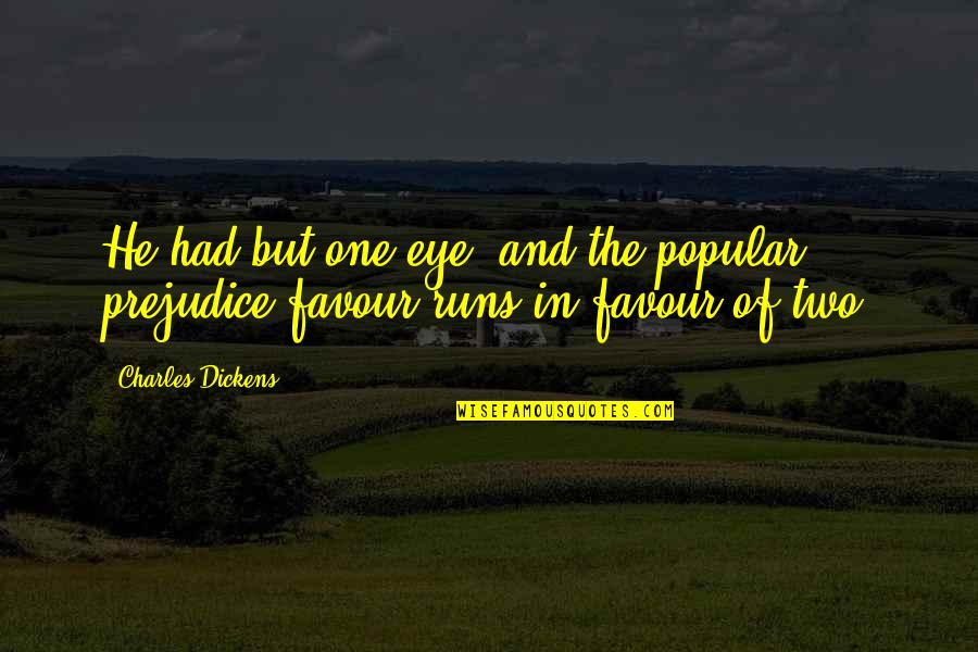 Insidious Demon Quotes By Charles Dickens: He had but one eye, and the popular