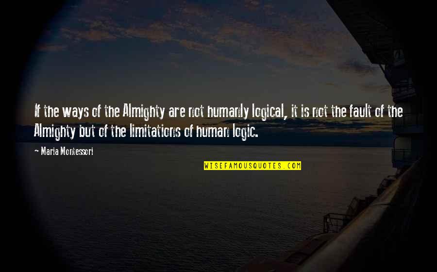 Insidious Demon Quotes By Maria Montessori: If the ways of the Almighty are not Insidious Demon Quotes By Maria Montessori: If the ways of the Almighty are not
