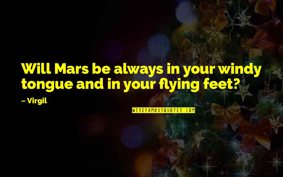 Insidious Demon Quotes By Virgil: Will Mars be always in your windy tongue
