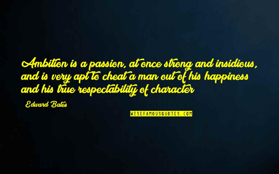 Insidious Quotes By Edward Bates: Ambition is a passion, at once strong and Insidious Quotes By Edward Bates: Ambition is a passion, at once strong and