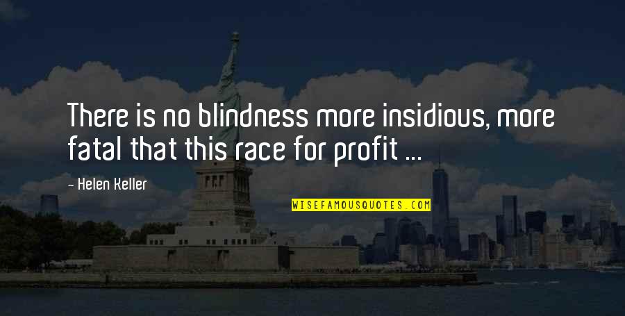 Insidious Quotes By Helen Keller: There is no blindness more insidious, more fatal