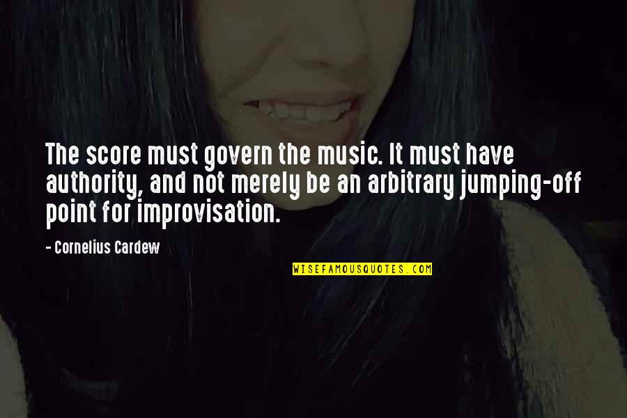 Insidiously Quotes By Cornelius Cardew: The score must govern the music. It must
