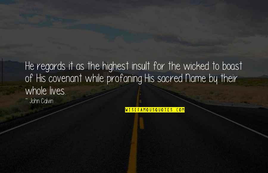 Insight Soft Pro Quotes By John Calvin: He regards it as the highest insult for
