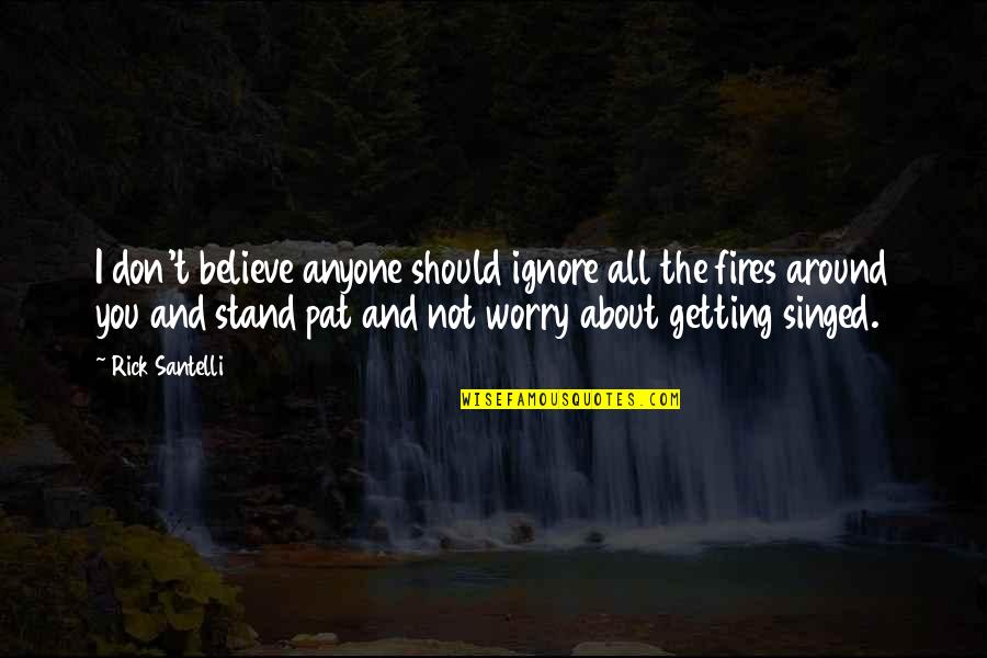 Insight Soft Pro Quotes By Rick Santelli: I don't believe anyone should ignore all the