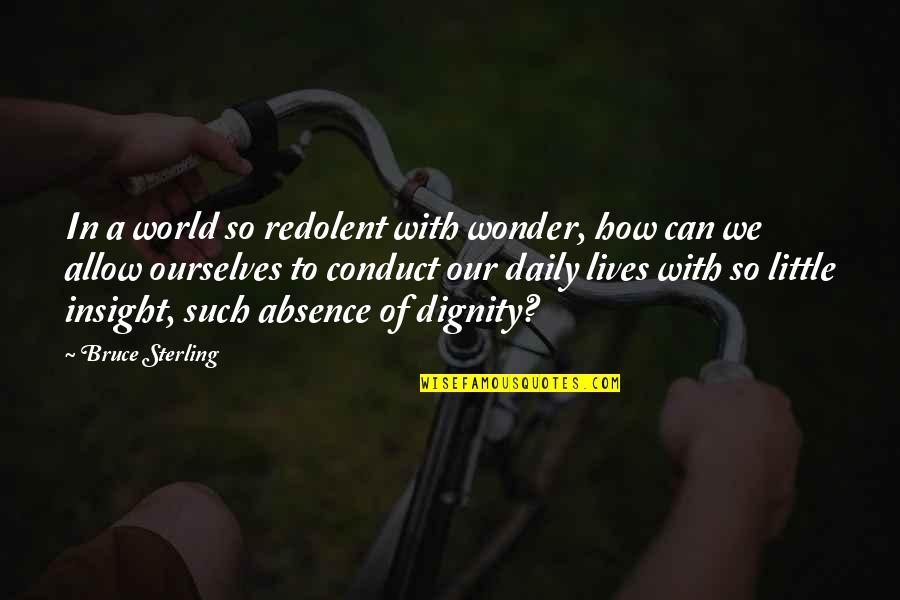Insight To Life Quotes By Bruce Sterling: In a world so redolent with wonder, how Insight To Life Quotes By Bruce Sterling: In a world so redolent with wonder, how