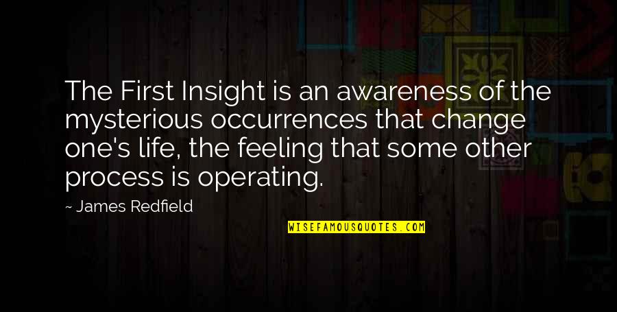Insight To Life Quotes By James Redfield: The First Insight is an awareness of the Insight To Life Quotes By James Redfield: The First Insight is an awareness of the