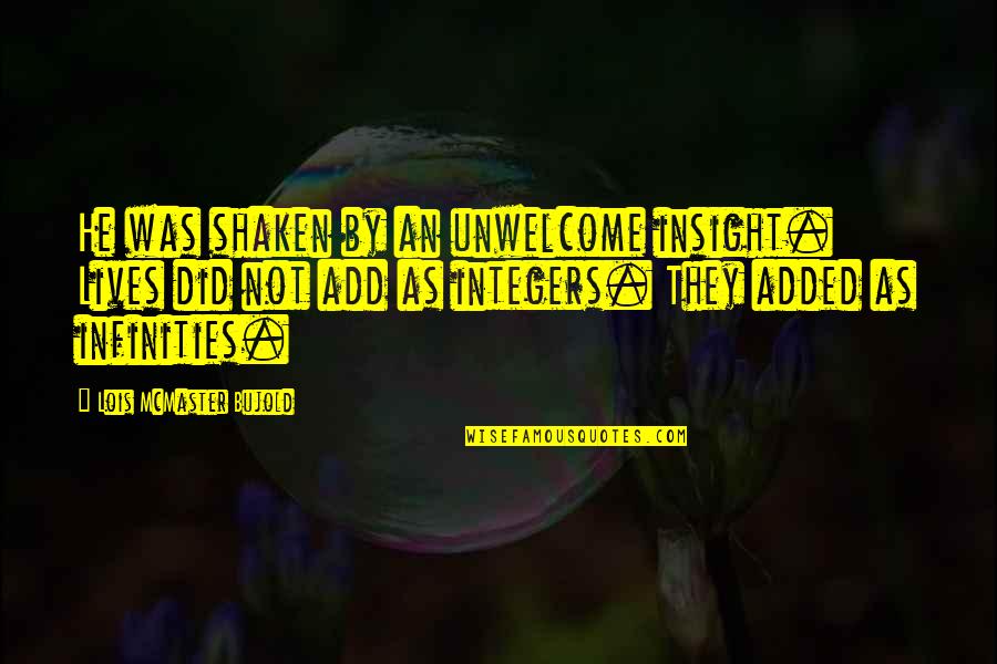 Insight To Life Quotes By Lois McMaster Bujold: He was shaken by an unwelcome insight. Lives Insight To Life Quotes By Lois McMaster Bujold: He was shaken by an unwelcome insight. Lives