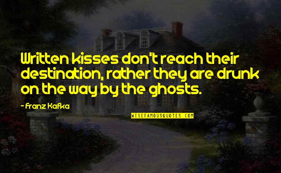 Insightful Mean Quotes By Franz Kafka: Written kisses don't reach their destination, rather they