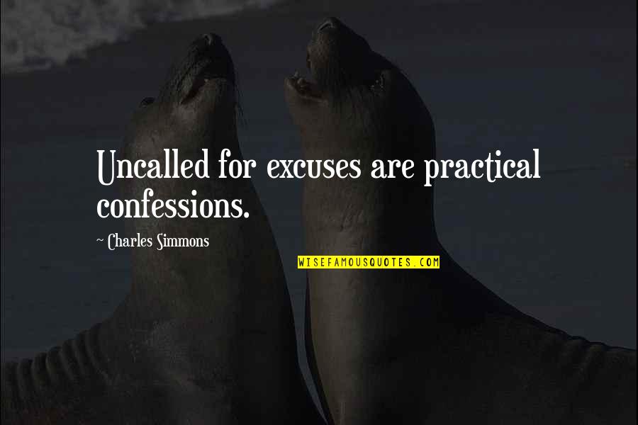 Insightfulness Crossword Quotes By Charles Simmons: Uncalled for excuses are practical confessions.