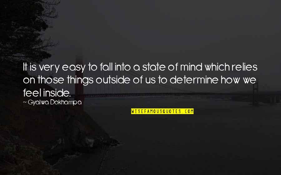 Insightfulness Poe Quotes By Gyalwa Dokhampa: It is very easy to fall into a