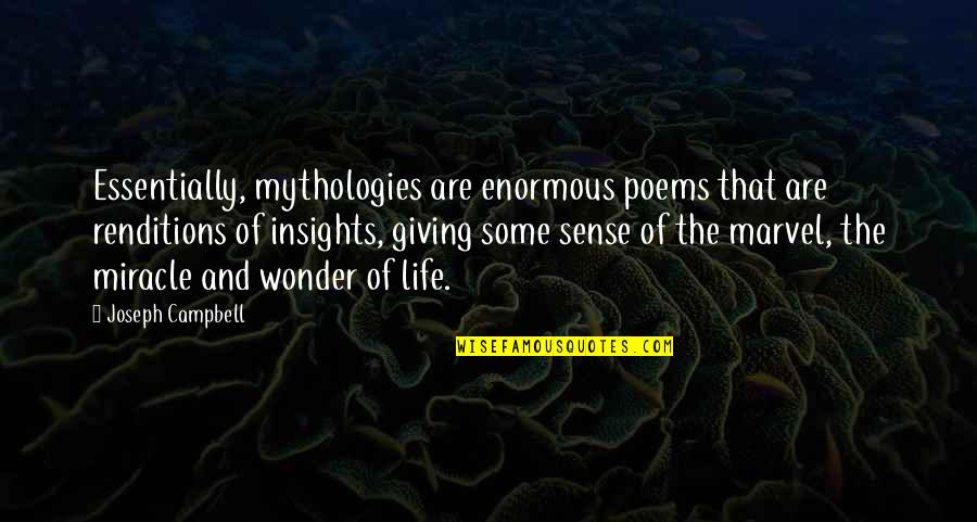 Insights On Life Quotes By Joseph Campbell: Essentially, mythologies are enormous poems that are renditions