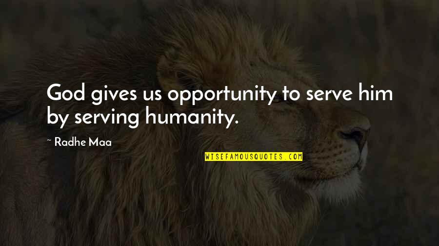 Insights On Life Quotes By Radhe Maa: God gives us opportunity to serve him by