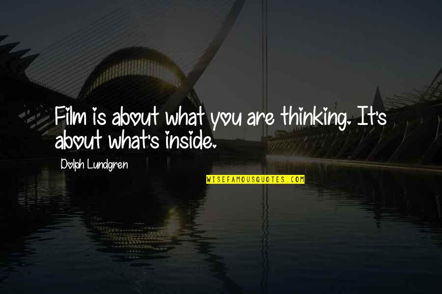Insignes Significado Quotes By Dolph Lundgren: Film is about what you are thinking. It's Insignes Significado Quotes By Dolph Lundgren: Film is about what you are thinking. It's