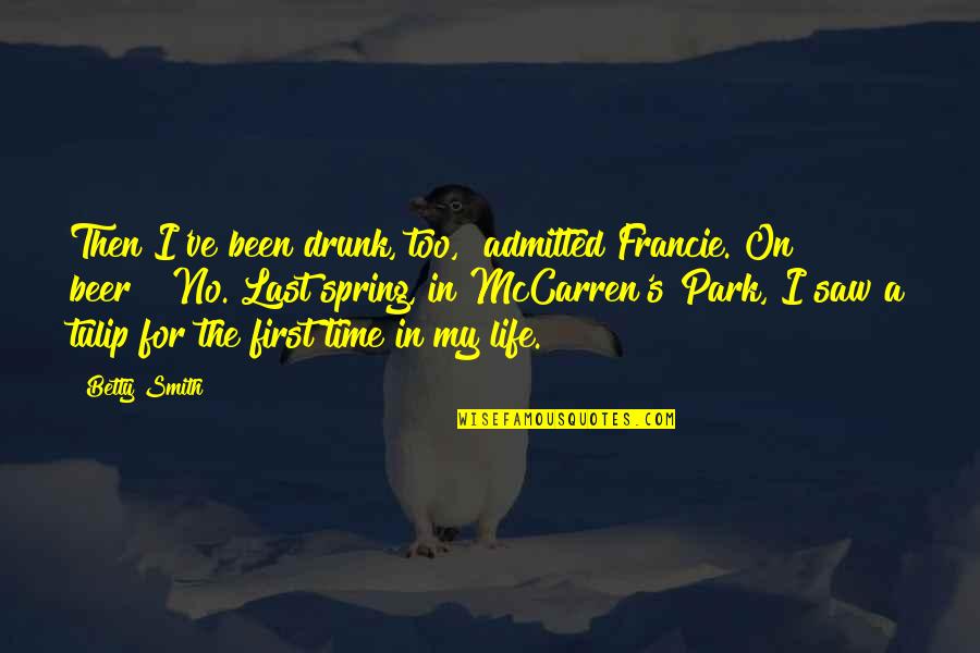 Insignes Train Quotes By Betty Smith: Then I've been drunk, too," admitted Francie."On beer?""No. Insignes Train Quotes By Betty Smith: Then I've been drunk, too," admitted Francie."On beer?""No.