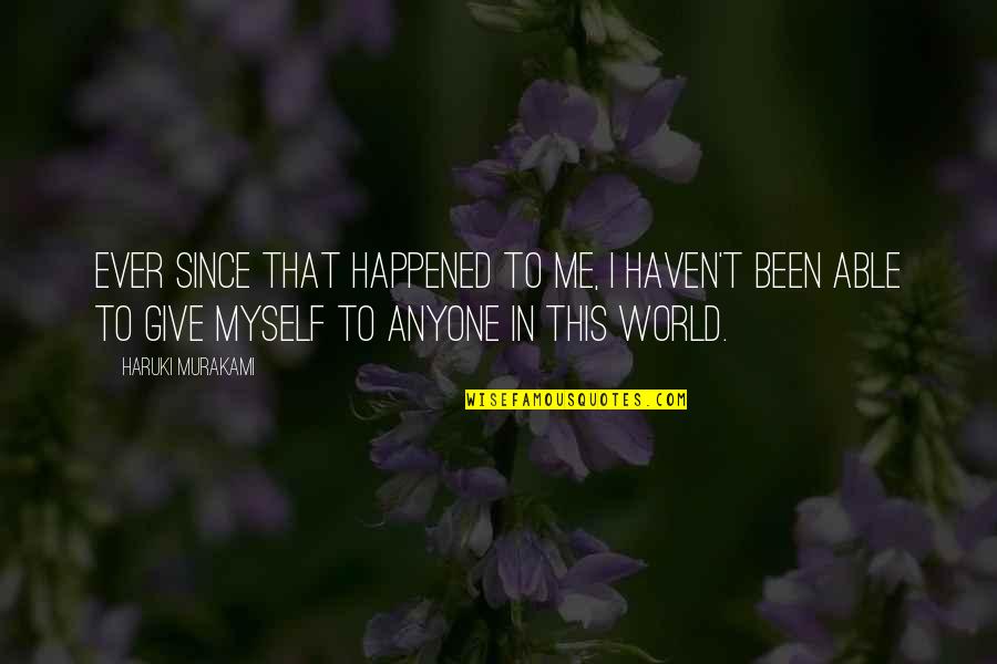 Insignifiant Translate Quotes By Haruki Murakami: Ever since that happened to me, I haven't Insignifiant Translate Quotes By Haruki Murakami: Ever since that happened to me, I haven't