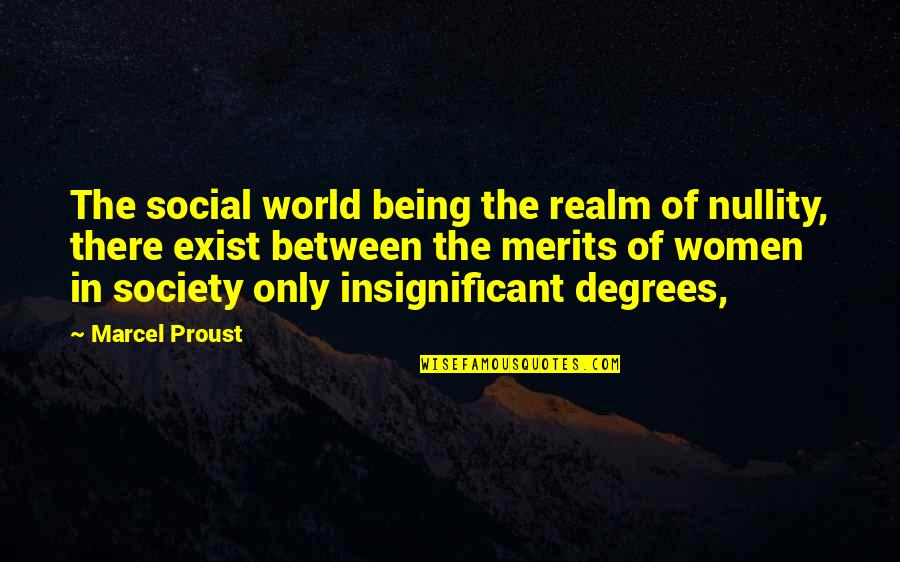 Insignificant Quotes By Marcel Proust: The social world being the realm of nullity,