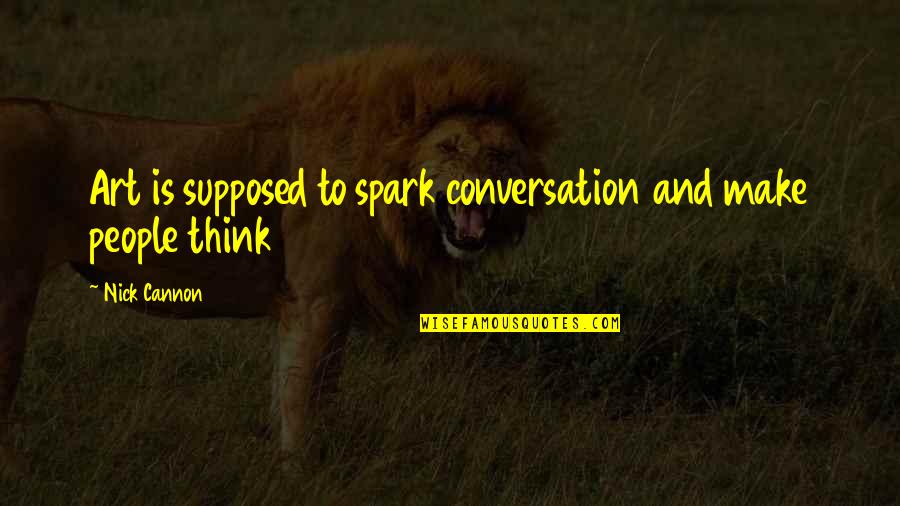 Insignificante Significado Quotes By Nick Cannon: Art is supposed to spark conversation and make