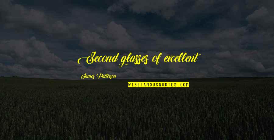 Insincere Apologies Quotes By James Patterson: Second glasses of excellent