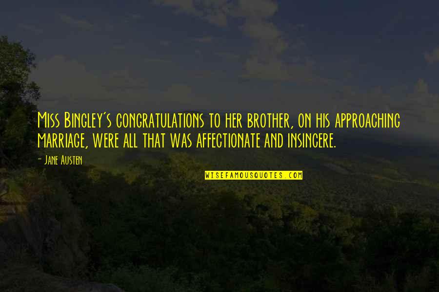 Insincerity Quotes By Jane Austen: Miss Bingley's congratulations to her brother, on his