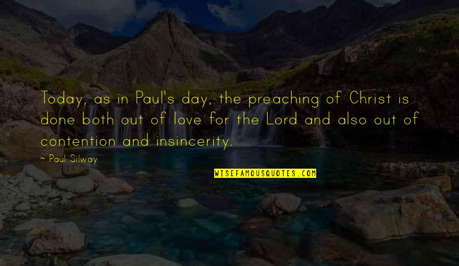 Insincerity Quotes By Paul Silway: Today, as in Paul's day, the preaching of