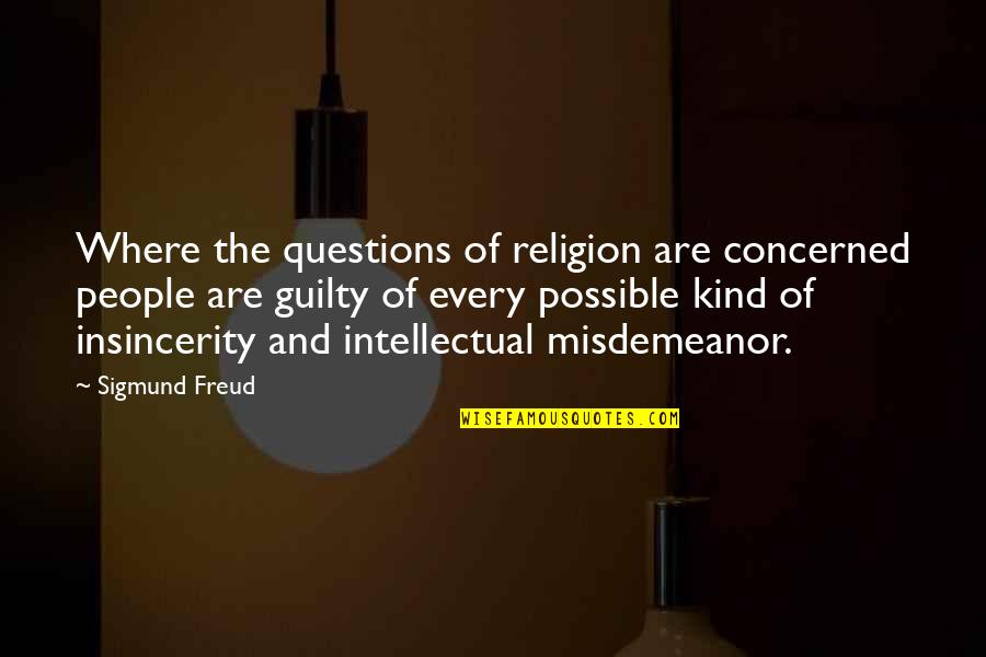 Insincerity Quotes By Sigmund Freud: Where the questions of religion are concerned people Insincerity Quotes By Sigmund Freud: Where the questions of religion are concerned people
