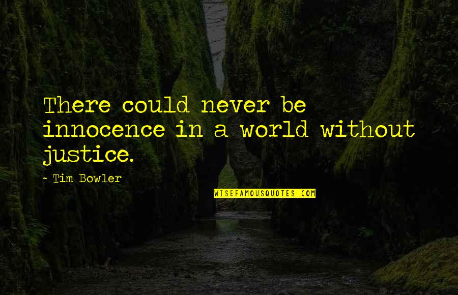 Insinde Quotes By Tim Bowler: There could never be innocence in a world