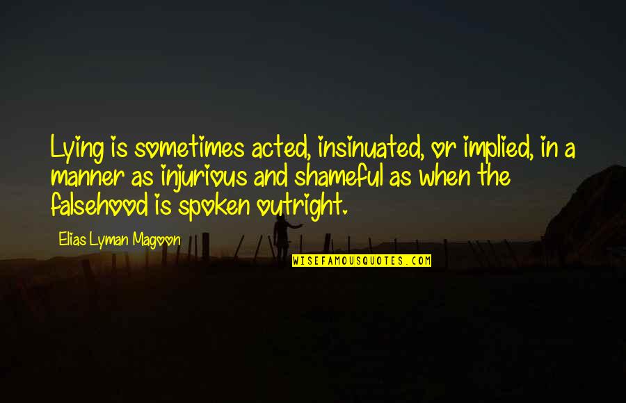 Insinuated Quotes By Elias Lyman Magoon: Lying is sometimes acted, insinuated, or implied, in Insinuated Quotes By Elias Lyman Magoon: Lying is sometimes acted, insinuated, or implied, in