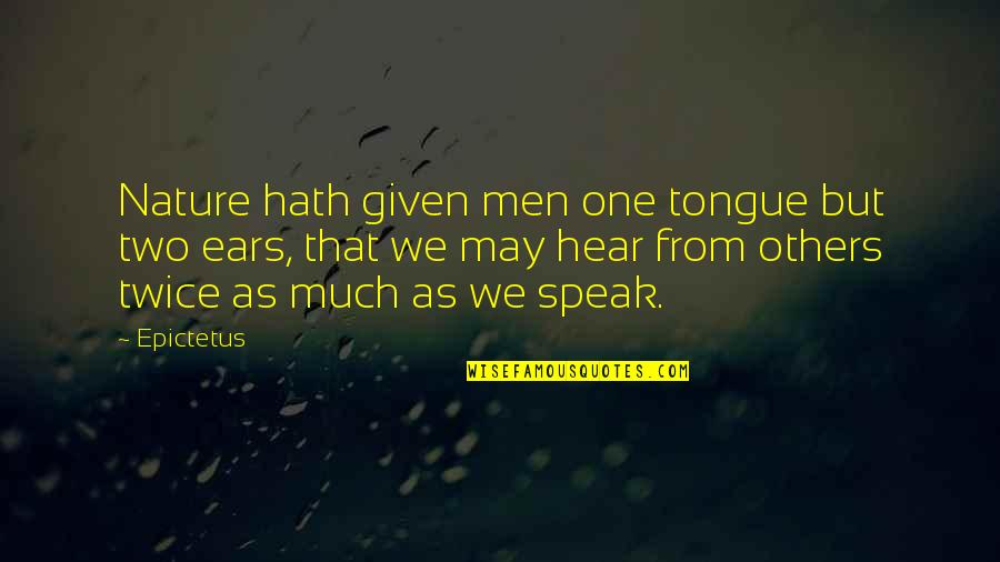 Insinuatingly Def Quotes By Epictetus: Nature hath given men one tongue but two