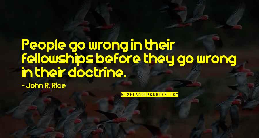 Insinuation Quotes By John R. Rice: People go wrong in their fellowships before they