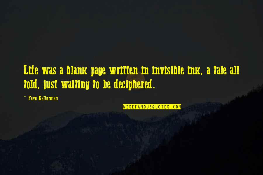 Insinuet Quotes By Faye Kellerman: Life was a blank page written in invisible