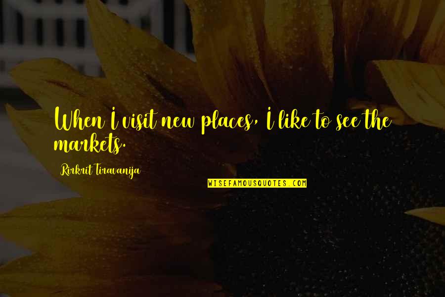 Insiparitional Quotes By Rirkrit Tiravanija: When I visit new places, I like to