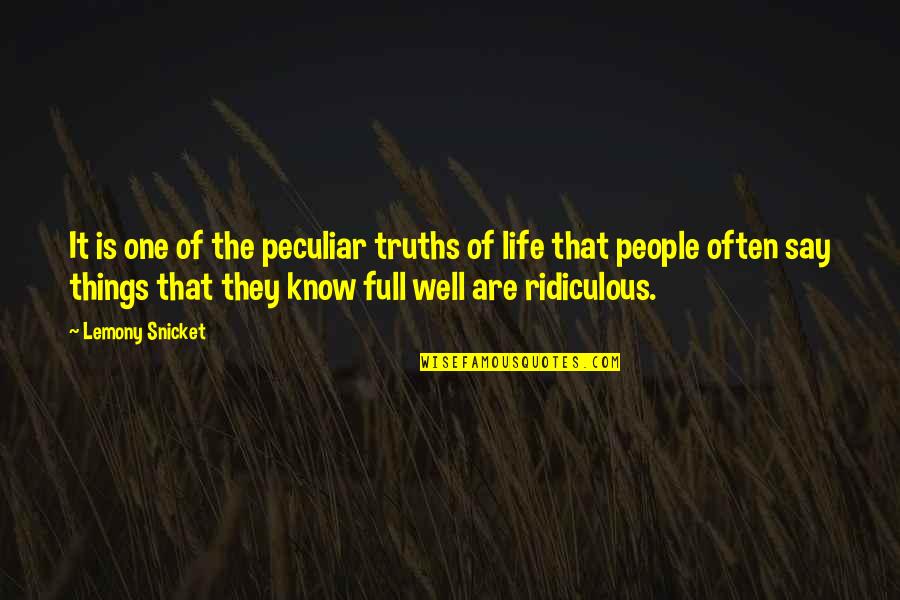 Insipide Cest Quotes By Lemony Snicket: It is one of the peculiar truths of Insipide Cest Quotes By Lemony Snicket: It is one of the peculiar truths of