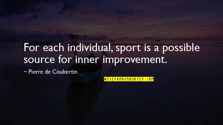 Insipide Cest Quotes By Pierre De Coubertin: For each individual, sport is a possible source Insipide Cest Quotes By Pierre De Coubertin: For each individual, sport is a possible source