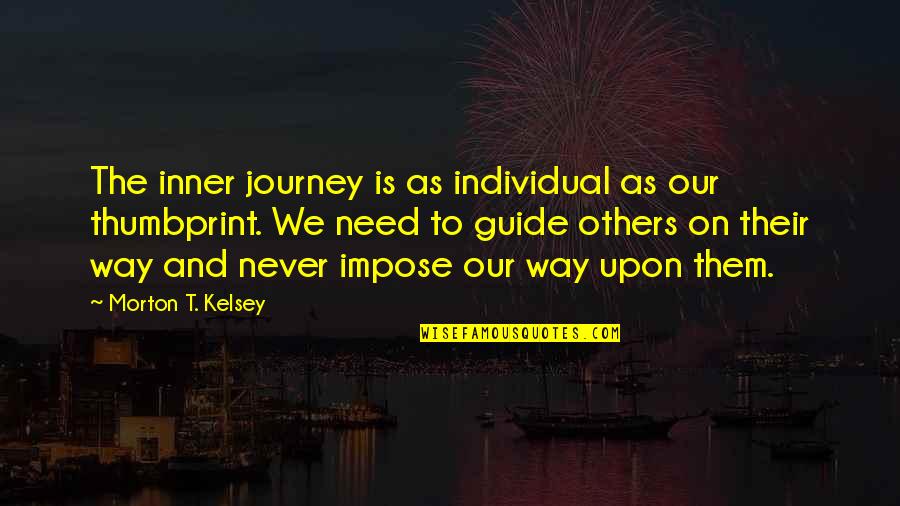 Insipidly Sentimental Quotes By Morton T. Kelsey: The inner journey is as individual as our