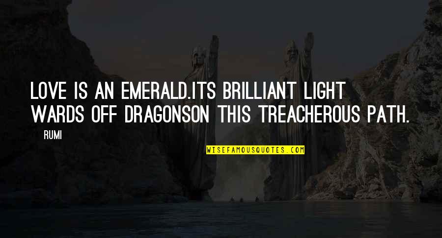 Insiprational Quotes By Rumi: Love is an emerald.Its brilliant light wards off