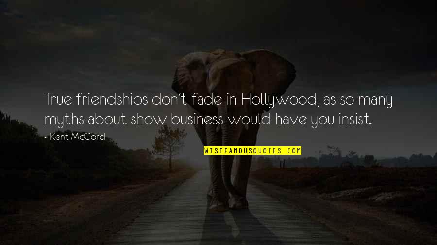 Insist Quotes By Kent McCord: True friendships don't fade in Hollywood, as so