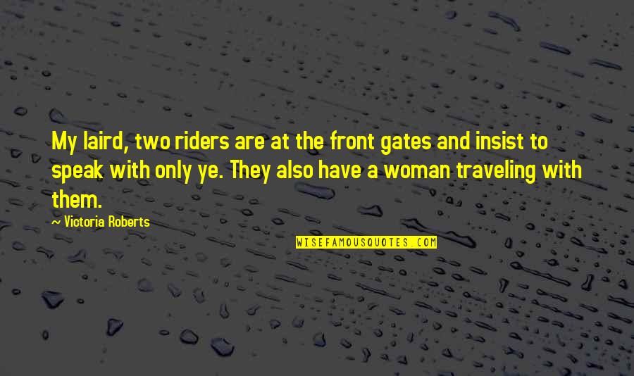 Insist Quotes By Victoria Roberts: My laird, two riders are at the front