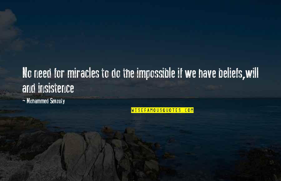 Insistence Quotes By Mohammed Sekouty: No need for miracles to do the impossible