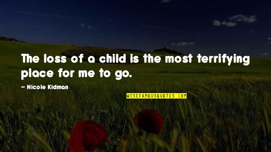 Insister Synonyme Quotes By Nicole Kidman: The loss of a child is the most