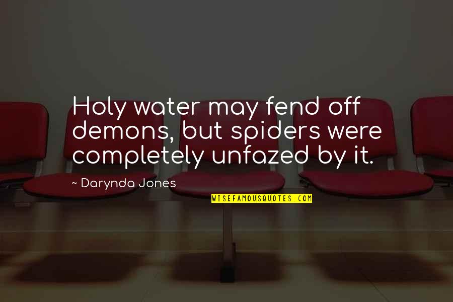 Insistes In English Quotes By Darynda Jones: Holy water may fend off demons, but spiders