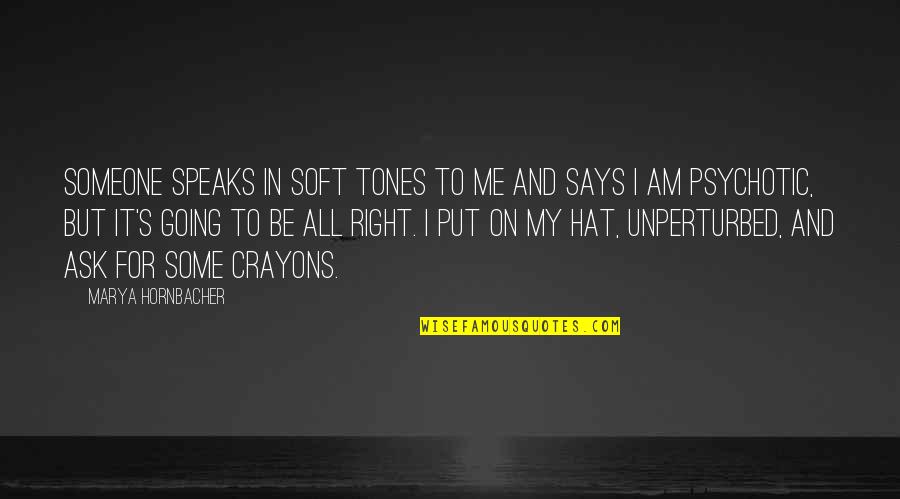 Insistes In English Quotes By Marya Hornbacher: Someone speaks in soft tones to me and Insistes In English Quotes By Marya Hornbacher: Someone speaks in soft tones to me and