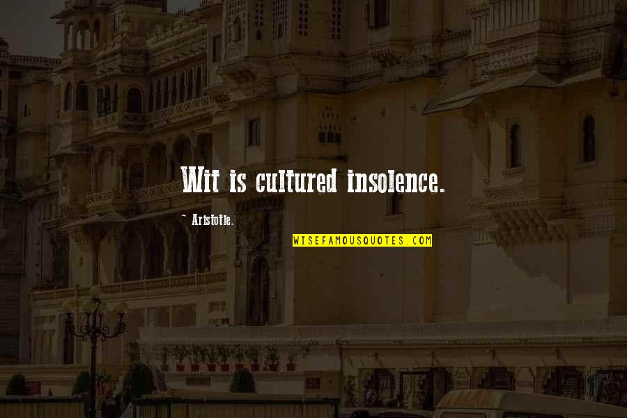 Insolence Quotes By Aristotle.: Wit is cultured insolence. Insolence Quotes By Aristotle.: Wit is cultured insolence.