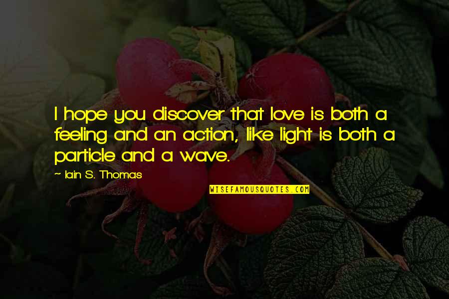 Insolencia In English Quotes By Iain S. Thomas: I hope you discover that love is both