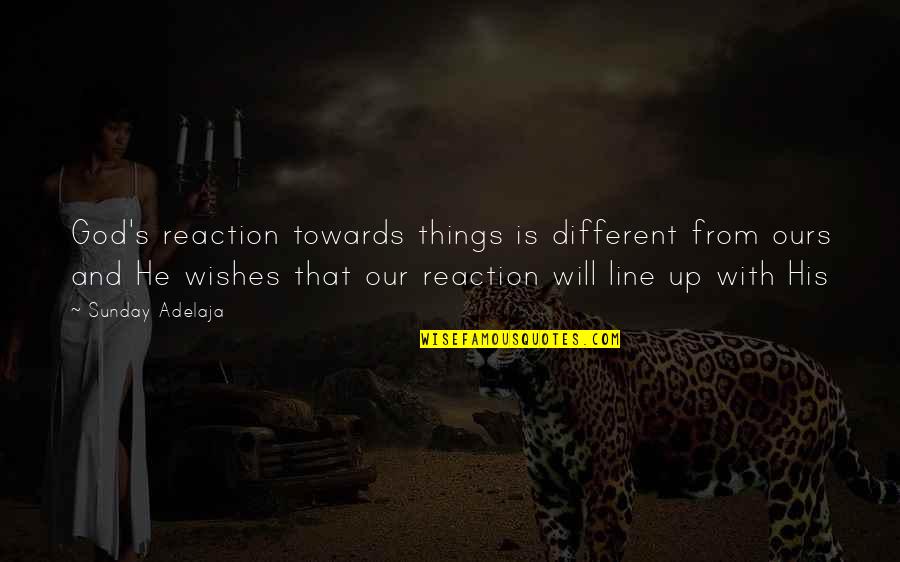 Insolent Synonyms Quotes By Sunday Adelaja: God's reaction towards things is different from ours Insolent Synonyms Quotes By Sunday Adelaja: God's reaction towards things is different from ours