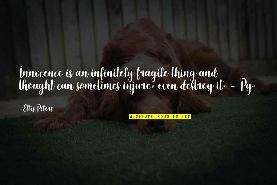 Insolently Quotes By Ellis Peters: Innocence is an infinitely fragile thing and thought Insolently Quotes By Ellis Peters: Innocence is an infinitely fragile thing and thought
