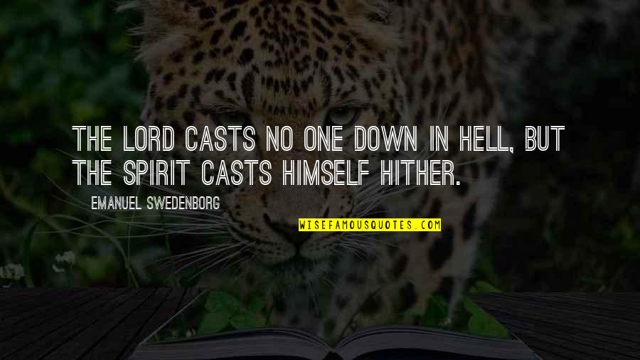 Insolvable Quotes By Emanuel Swedenborg: The Lord casts no one down in Hell,