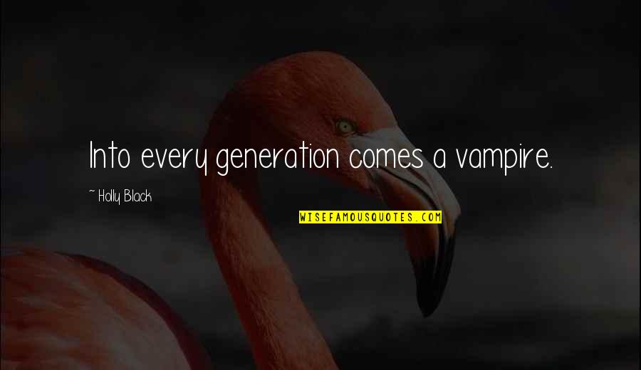 Insolvency And Bankruptcy Quotes By Holly Black: Into every generation comes a vampire.